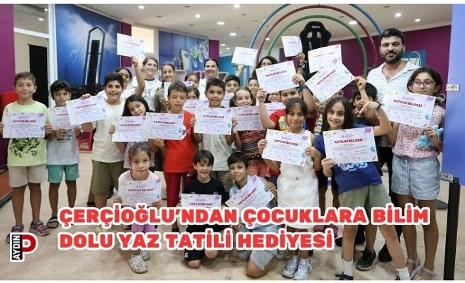 Çerçioğlu’ndan Çocuklara Bilim Dolu Yaz tatili Hediyesi