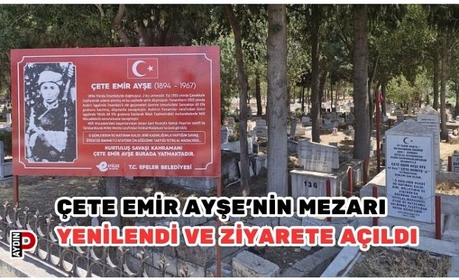 ÇETE EMİR AYŞE’NİN MEZARI YENİLENDİ VE ZİYARETE AÇILDI