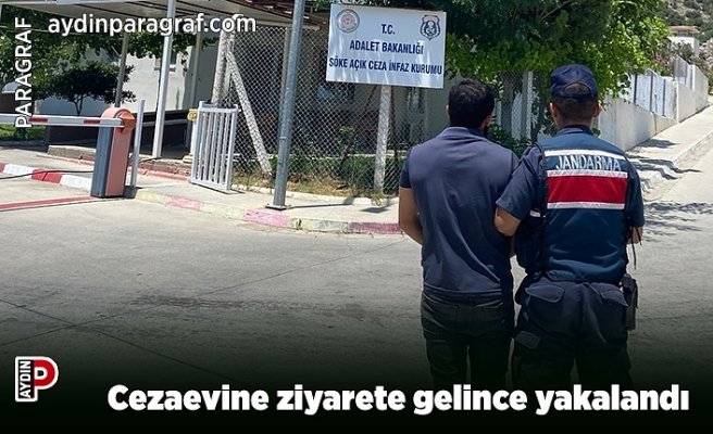 Cezaevine ziyarete gelince yakalandı