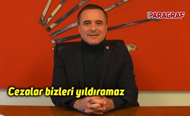 Cezalar bizleri yıldıramaz
