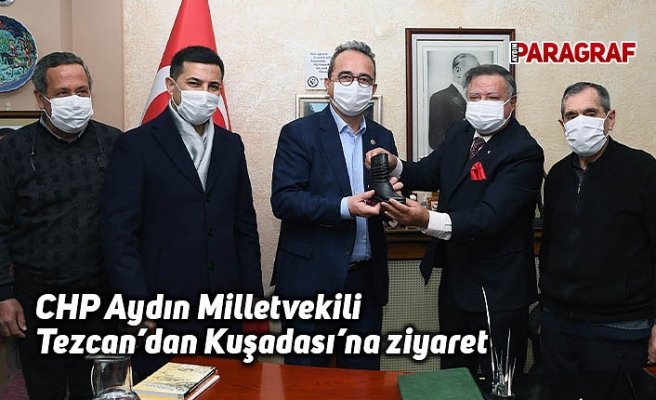 CHP Aydın Milletvekili Tezcan’dan Kuşadası’na ziyaret
