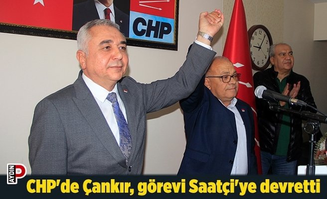 CHP'de Çankır, görevi Saatçi'ye devretti