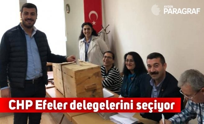 CHP Efeler delegelerini seçiyor