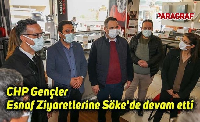 CHP Gençler Esnaf Ziyaretlerine Söke'de devam etti