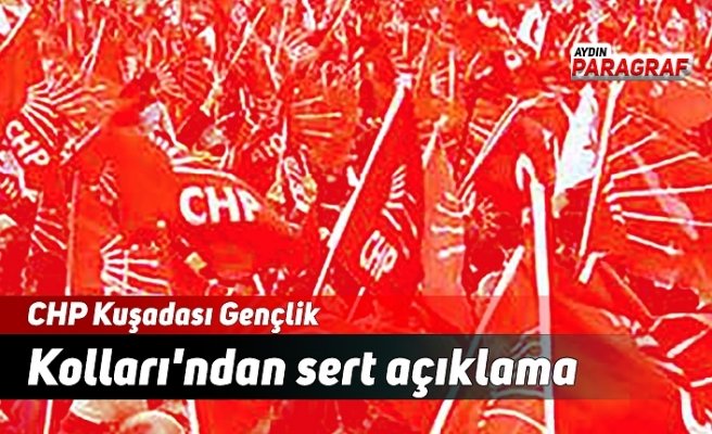 CHP Kuşadası Gençlik Kolları'ndan sert açıklama
