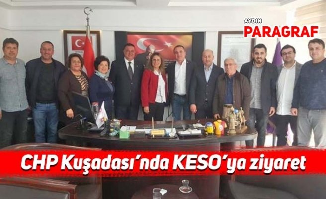 CHP Kuşadası’nda KESO’ya ziyaret