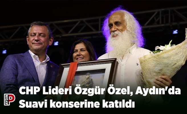 CHP Lideri Özgür Özel, Aydın'da Suavi konserine katıldı
