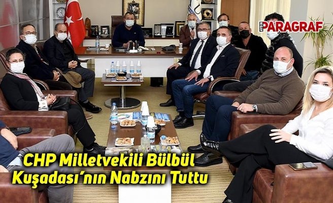 CHP Milletvekili Bülbül Kuşadası’nın Nabzını Tuttu
