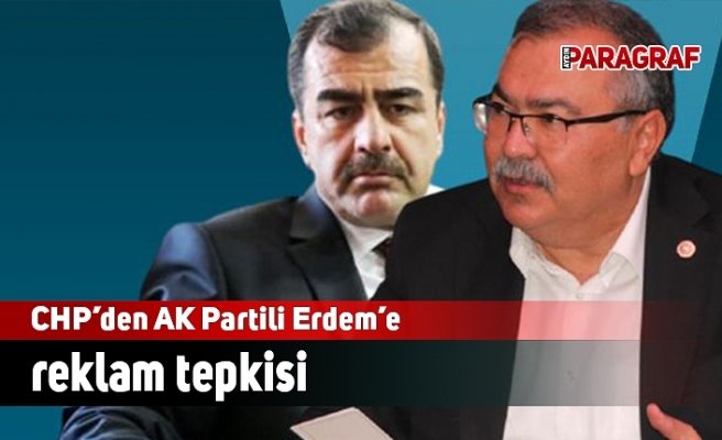 CHP’den AK Partili Erdem’e reklam tepkisi