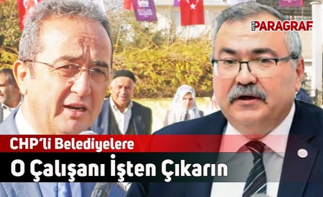 CHP’li Belediyelere; O Çalışanı İşten Çıkarın