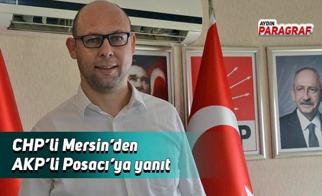 CHP’li Mersin’den AKP’li Posacı’ya yanıt