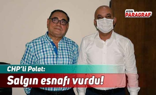 CHP’li Polat: Salgın esnafı vurdu!