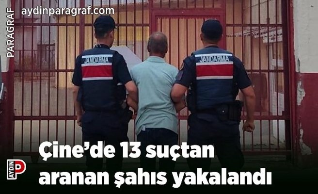 Çine’de 13 suçtan aranan şahıs yakalandı