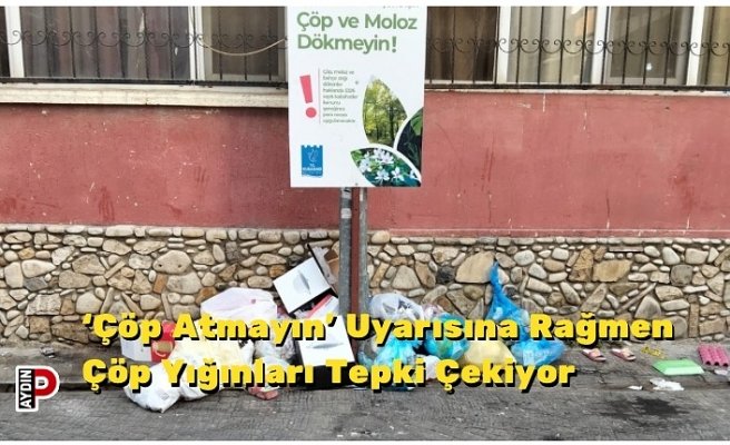 ‘Çöp Atmayın’ Uyarısına Rağmen Çöp Yığınları Tepki Çekiyor