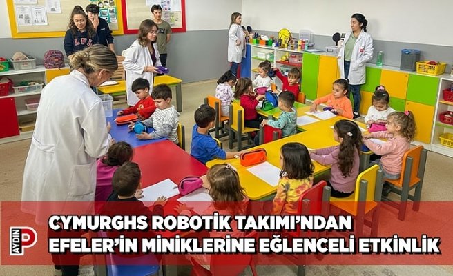CYMURGHS ROBOTİK TAKIMI’NDAN EFELER’İN MİNİKLERİNE EĞLENCELİ ETKİNLİK