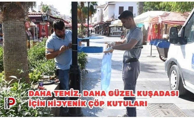 DAHA TEMİZ, DAHA GÜZEL KUŞADASI İÇİN HİJYENİK ÇÖP KUTULARI