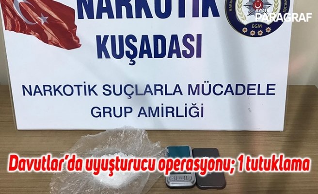 Davutlar’da uyuşturucu operasyonu; 1 tutuklama