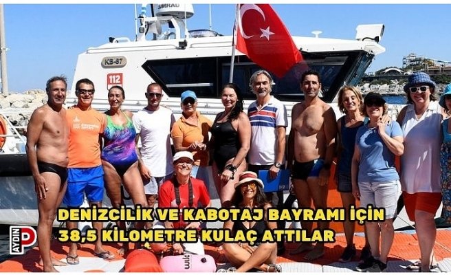 DENİZCİLİK VE KABOTAJ BAYRAMI İÇİN 38,5 KİLOMETRE KULAÇ ATTILAR