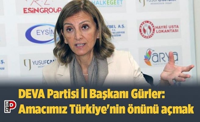 DEVA Partisi İl Başkanı Gürler: Amacımız Türkiye'nin önünü açmak