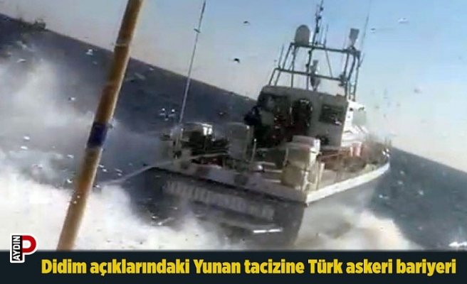 Didim açıklarındaki Yunan tacizine Türk askeri bariyeri