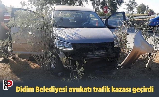 Didim Belediyesi avukatı trafik kazası geçirdi