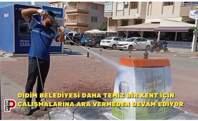DİDİM BELEDİYESİ DAHA TEMİZ BİR KENT İÇİN ÇALIŞMALARINA ARA VERMEDEN DEVAM EDİYOR