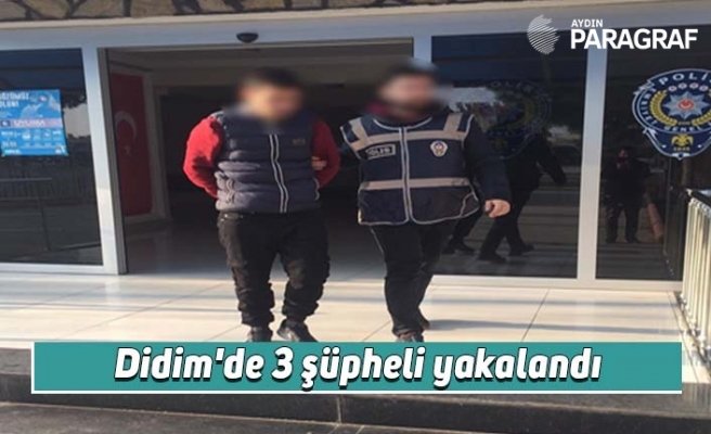 Didim'de 3 şüpheli yakalandı