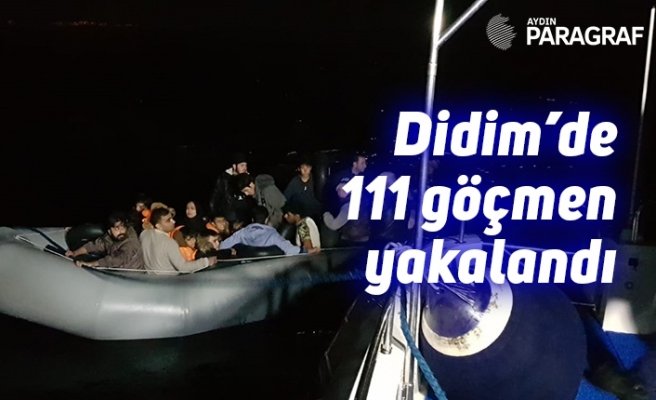 Didim’de 111 göçmen yakalandı