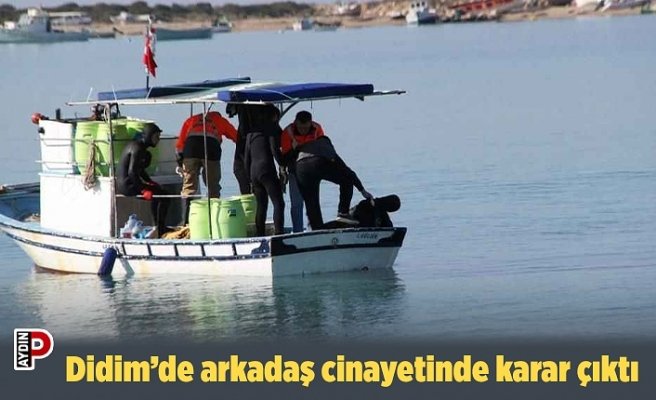 Didim’de arkadaş cinayetinde karar çıktı