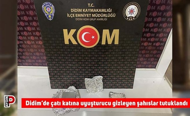 Didim’de çatı katına uyuşturucu gizleyen şahıslar tutuklandı
