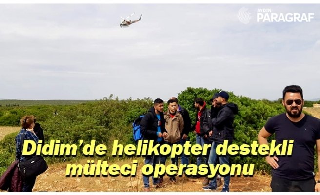 Didim’de helikopter destekli mülteci operasyonu