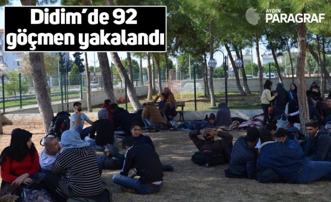 Didim’de 92 göçmen yakalandı