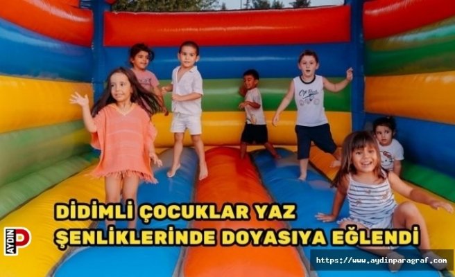 DİDİMLİ ÇOCUKLAR YAZ ŞENLİKLERİNDE DOYASIYA EĞLENDİ