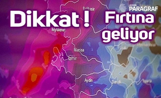 Dikkat Fırtına geliyor