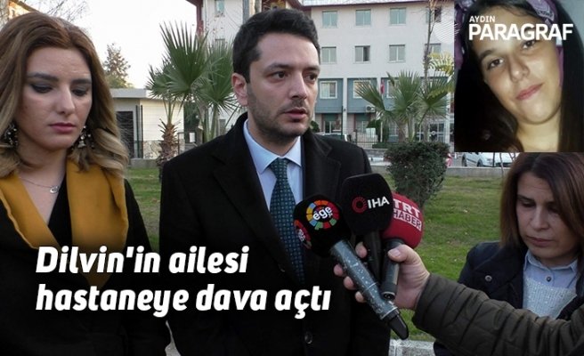 Dilvin'in ailesi hastaneye dava açtı