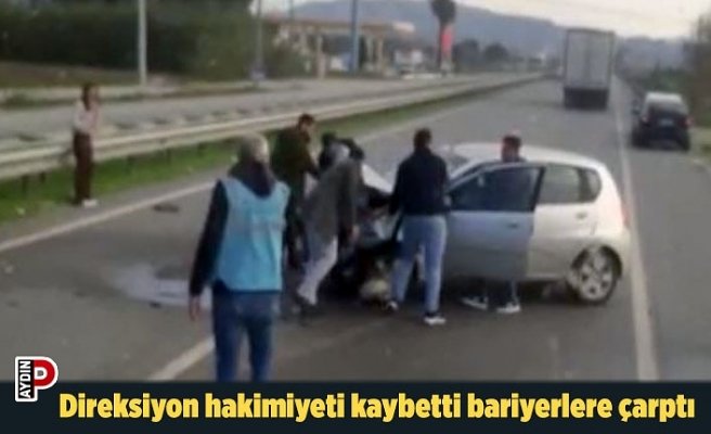 Direksiyon hakimiyeti kaybetti bariyerlere çarptı