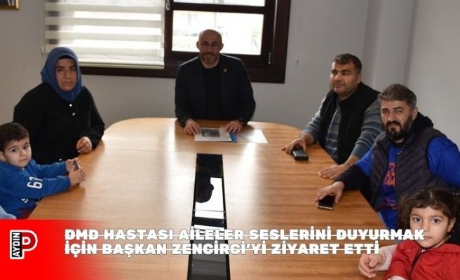 DMD HASTASI AİLELER SESLERİNİ DUYURMAK İÇİN BAŞKAN ZENCİRCİ’Yİ ZİYARET ETTİ