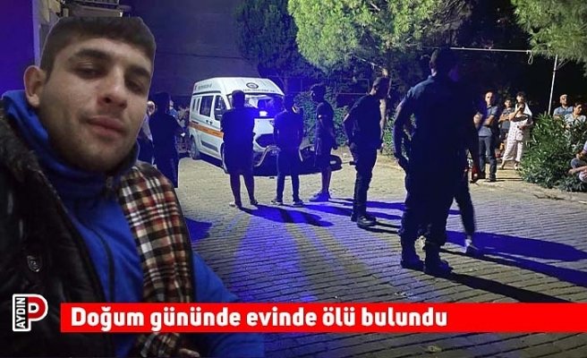 Doğum gününde evinde ölü bulundu