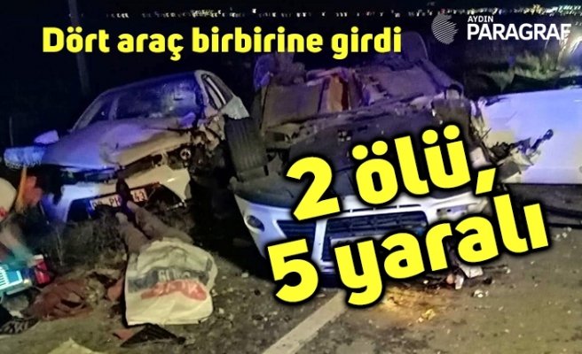 Dört araç birbirine girdi; 2 ölü, 5 yaralı