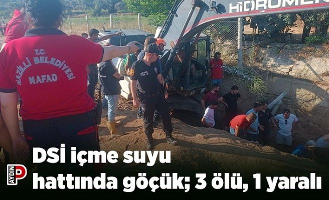 DSİ içme suyu hattında göçük; 3 ölü, 1 yaralı