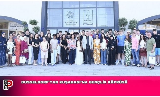 DUSSELDORF’TAN KUŞADASI’NA GENÇLİK KÖPRÜSÜ