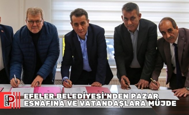 EFELER BELEDİYESİ’NDEN PAZAR ESNAFINA VE VATANDAŞLARA MÜJDE