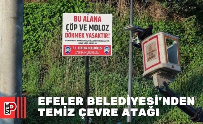 EFELER BELEDİYESİ’NDEN TEMİZ ÇEVRE ATAĞI