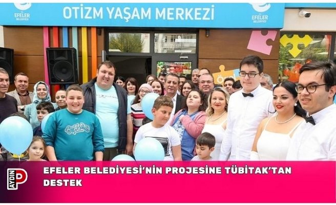 EFELER BELEDİYESİ’NİN PROJESİNE TÜBİTAK’TAN DESTEK