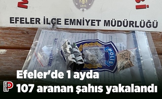 Efeler'de 1 ayda 107 aranan şahıs yakalandı