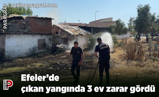 Efeler’de çıkan yangında 3 ev zarar gördü