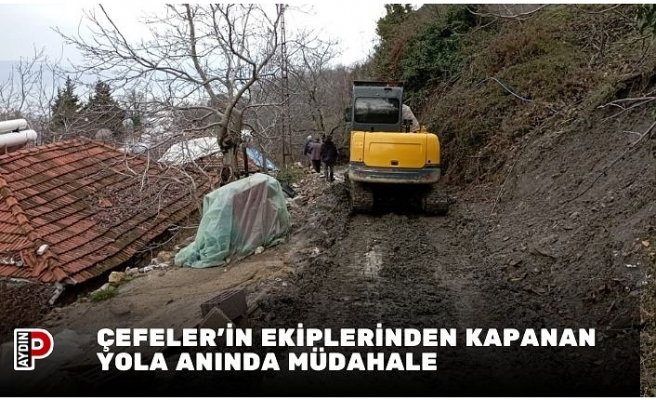 EFELER’İN EKİPLERİNDEN KAPANAN YOLA ANINDA MÜDAHALE