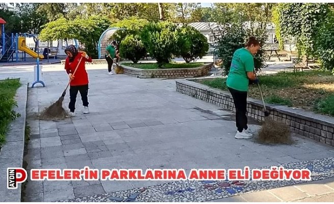 EFELER’İN PARKLARINA ANNE ELİ DEĞİYOR
