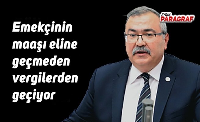 Emekçinin maaşı eline geçmeden vergilerden geçiyor