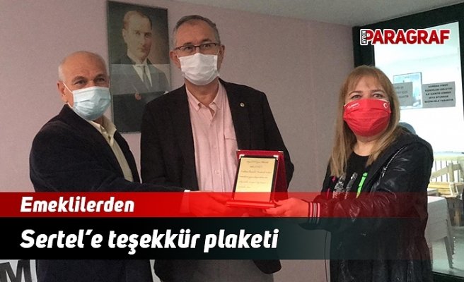 Emeklilerden Sertel’e teşekkür plaketi